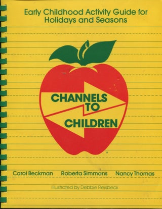 Item #10831 Channels to Children; early childhood activity guide for holidays and seasons. Carol...
