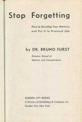 Stop Forgetting; how to develop your memory and put it to practical use