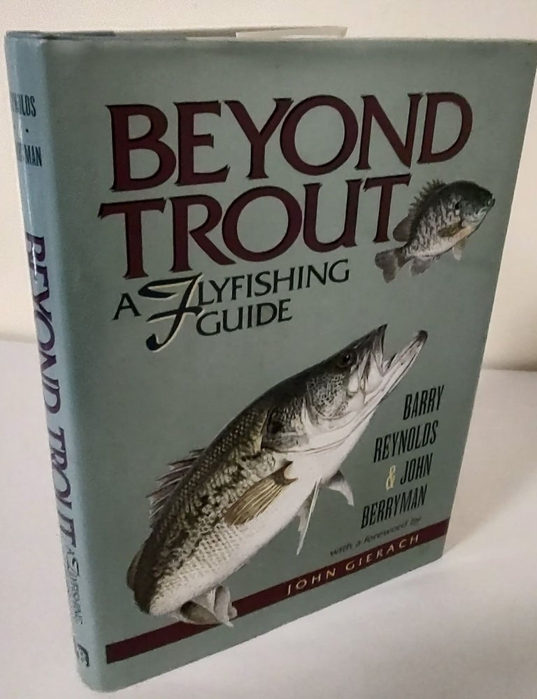 Item #10835 Beyond Trout; a flyfishing guide. Barry Reynolds, John Berryman.