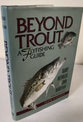 Item #10835 Beyond Trout; a flyfishing guide. Barry Reynolds, John Berryman