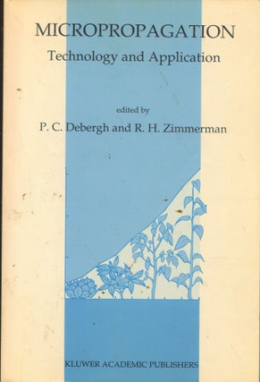 Item #10882 Micropropagation; technology and application. P. C. Debergh, R. H. Zimmerman