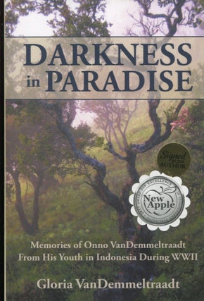 Item #10887 Darkness in Paradise; memories of Onno VanDemmeltraadt from his youth in Indonesia...