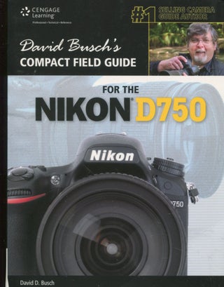 Item #10888 David Busch's Compact Field Guide for the Nikon D750. David D. Busch