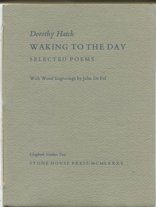 Item #10935 Waking to the Day; selected poems. Dorothy Hatch