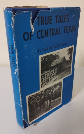 Item #10951 True Tales of Central Texas; as told by Willie Kemp. Willie Kemp