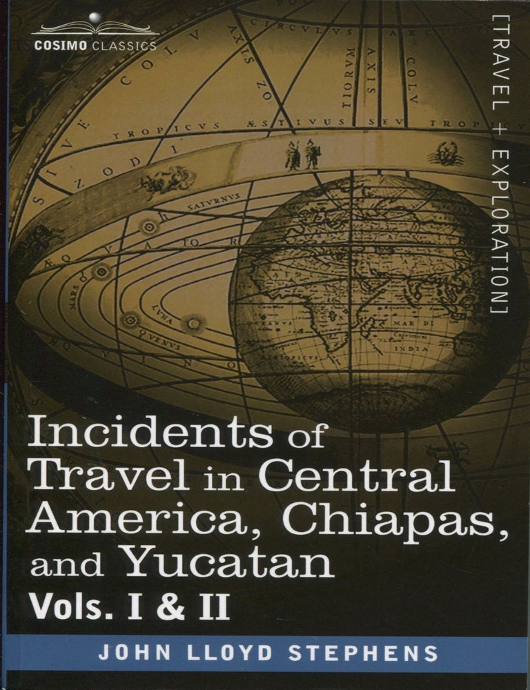 Item #10975 Incidents of Travel in Central America, Chiapas, and Yucatan; Vols. I & II. John Lloyd Stephens.