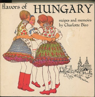 Item #10976 Flavors of Hungary; recipes and memoirs. Charlotte Slovak Biro