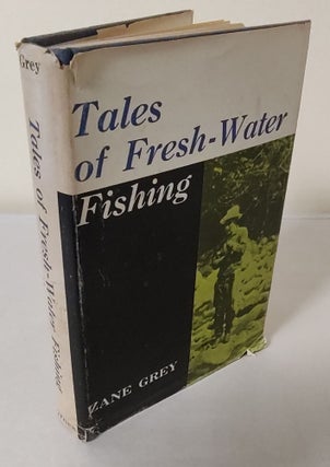 Item #10980 Tales of Fresh-Water Fishing. Zane Grey