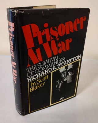 Item #10981 Prisoner at War; the survival of Commander Richard A. Stratton. Scott Blakey