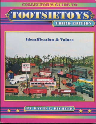 Item #11001 Collector's Guide to Tootsietoys: Third Edition; identification & values. David E....