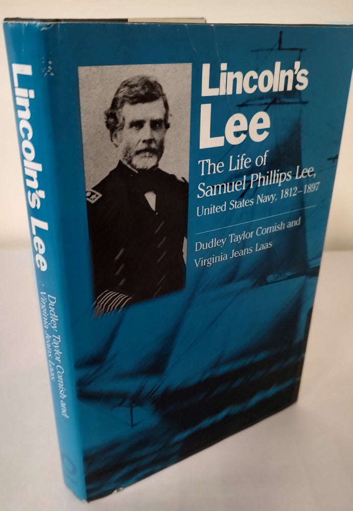 Item #11017 Lincoln's Lee; the life of Samuel Phillips Lee, United States Navy, 1812-1897. Dudley Taylor Cornish, Virginia Jeans Laas.