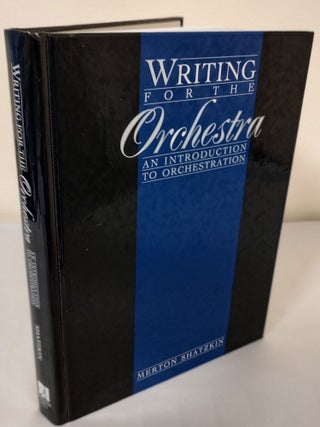 Item #11044 Writing for the Orchestra; an introduction to orchestration. Merton Shatzkin