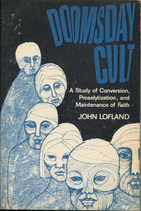 Item #11050 Doomsday Cult; a study of conversion, proselytization, and maintenance of faith. John...