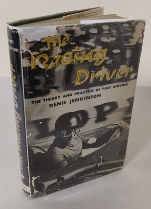 Item #11064 The Racing Driver; the theory and practice of fast driving. Denis Jenkinson