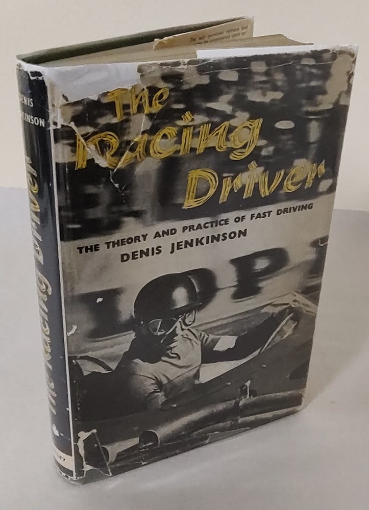 Item #11064 The Racing Driver; the theory and practice of fast driving. Denis Jenkinson.