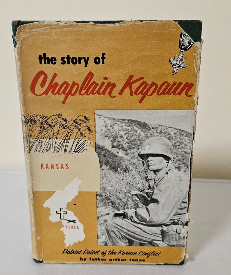 Item #11105 The Story of Chaplain Kapaun; patriot priest of the Korean conflict. Arthur Tonne.