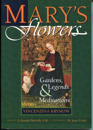 Item #11108 Mary's Flowers; gardens, legends & meditations. Vincenzina Krymow