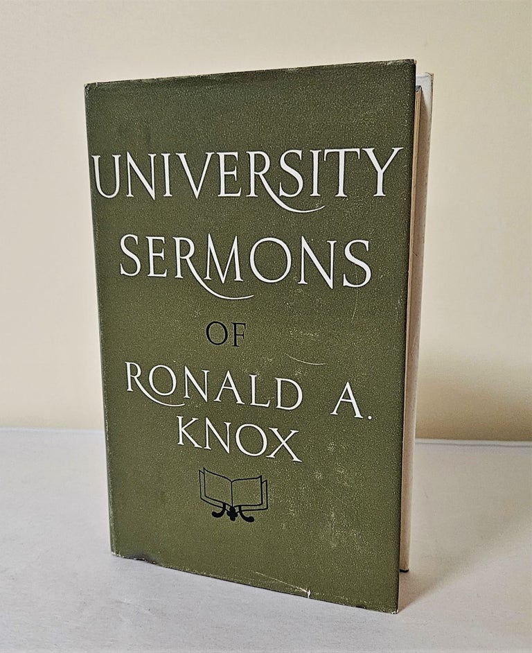 Item #11112 University Sermons of Ronald A. Knox; together with sermons preached on various occasions. Ronald A. Knox, Philip Caraman.