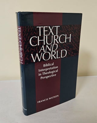 Item #11118 Text, Church and World; Biblical interpretation in theological perspective. Francis...