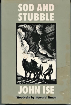 Item #11120 Sod and Stubble; the story of a Kansas homestead. John Ise