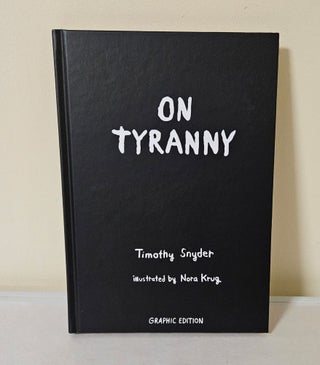 Item #11123 On Tyranny Graphic Edition; Twenty lessons from the twentieth century. Timothy Snyder