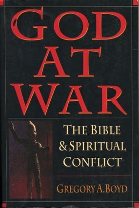 Item #11125 God at War; the Bible & spiritual conflict. Gregory A. Boyd