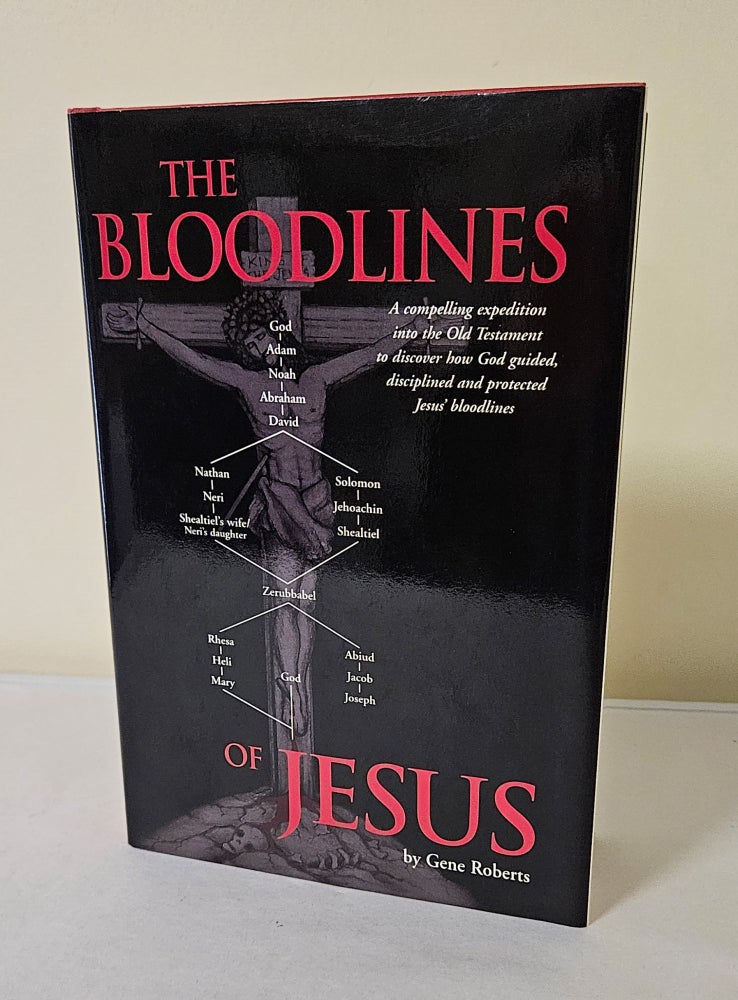 Item #11127 The Bloodlines of Jesus; mining God's mountain. Gene Roberts.