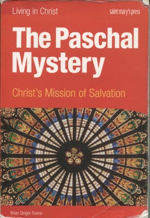 Item #11146 The Paschal Mystery; Christ's mission of salvation. Brian Singer-Towns