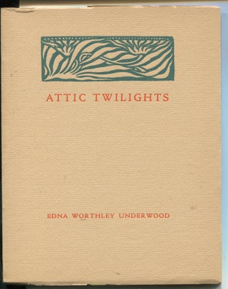 Item #11168 Attic Twilights. Edna Worthley Underwood