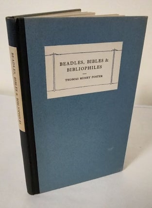 Item #11189 Beadles, Bibles & Bibliophiles. Thomas Henry Foster