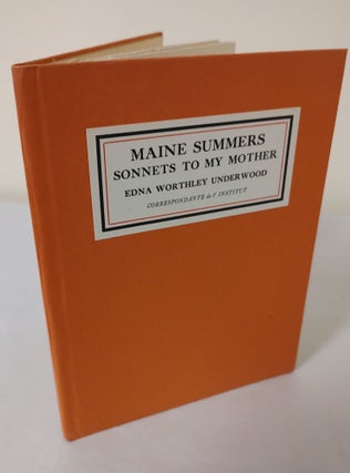 Item #11190 Maine Summers; sonnets to my mother. Edna Worthley Underwood