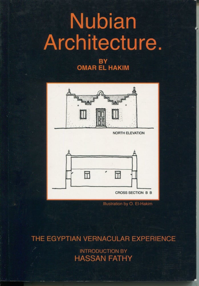 Item #11204 Nubian Architecture; the Egyptian vernacular experience. Omar El Hakim.