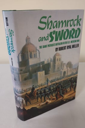 Item #11216 Shamrock and Sword; the Saint Patrick's battalion in the U.S.-Mexican War. Robert...