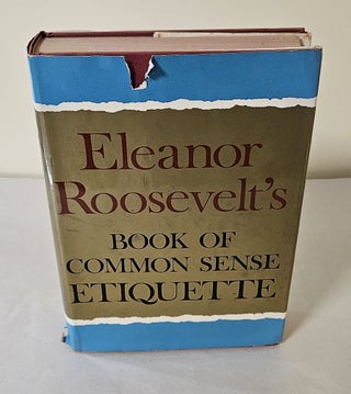Item #11224 Eleanor Roosevelt's Book of Common Sense Etiquette. Eleanor Roosevelt