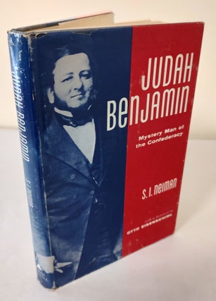 Item #11229 Judah Benjamin; mystery man of the Confederacy. S. I. Neiman