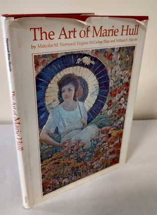 Item #11243 The Art of Marie Hull. Malcolm M. Norwood, Virginia McGehee Elias, William S. Haynie