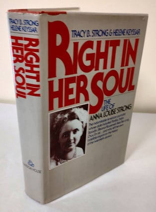 Item #11246 Right in Her Soul; the life of Anna Louise Strong. Tracy B. Strong, Helene Keyssar