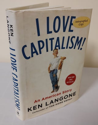 Item #11322 I Love Capitalism; an American story. Ken Langone