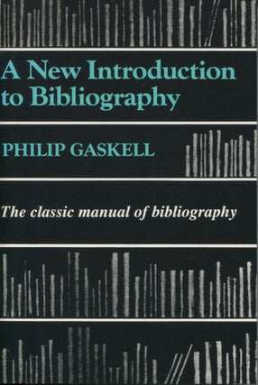 Item #11332 A New Introduction to Bibliography; the classic manual of bibliography. Philip Gaskell