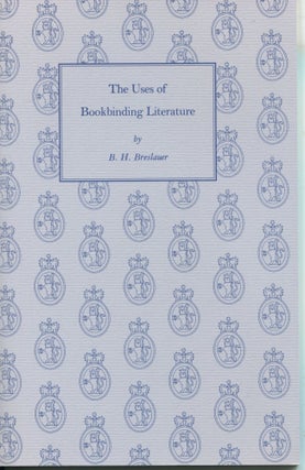 Item #11335 The Uses of Bookbinding Literature. B. H. Breslauer