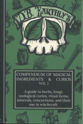Item #11346 D.B. Earthly's Compendium of Magical Ingredients & Curios; Volume I: a guide to...