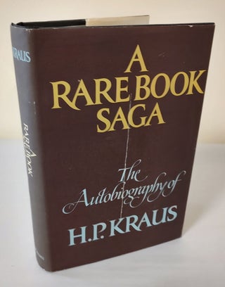 Item #11352 A Rare Book Saga; the autobiography of H.P. Kraus. H. P. Kraus