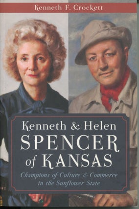 Item #11379 Kenneth & Helen Spencer of Kansas; champions of culture & commerce in the Sunflower...