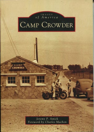 Item #11412 Camp Crowder; Images of America series. Jeremy P. Amick
