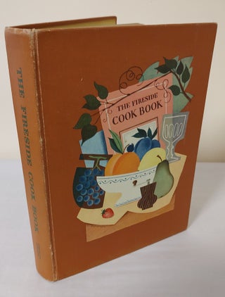 Item #11428 The Fireside Cook Book; a complete guide to fine cooking for beginner and expert...