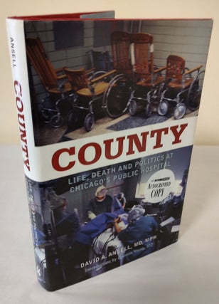 Item #11452 County; life, death and politics at Chicago's public hospital. David A. Ansell, MD