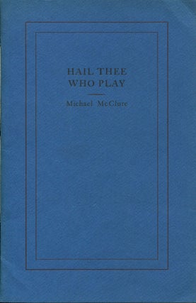 Item #11456 Hail Thee Who Play. Michael McClure