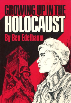 Item #11469 Growing Up in the Holocaust. Ben Edelbaum