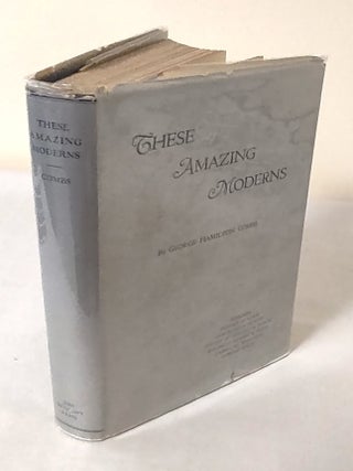 Item #11489 These Amazing Moderns. George Hamilton Combs