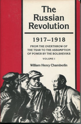 Item #11503 The Russian Revolution: Volume One; 1917-1918. William Henry Chamberlin